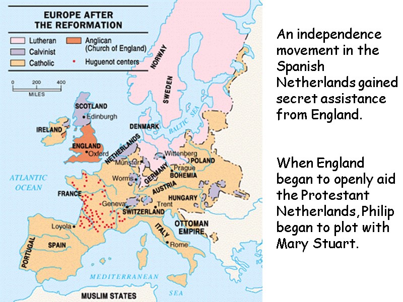 An independence movement in the Spanish Netherlands gained secret assistance from England.  When